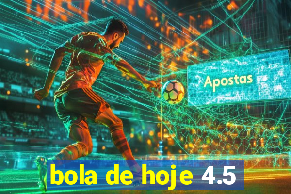 bola de hoje 4.5